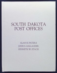 South Dakota Post Offices by Alan Patera et al (1990) Signed