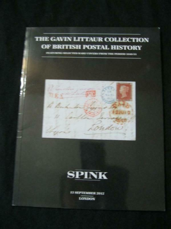 SPINK AUCTION CATALOGUE 2012 BRITISH POSTAL HISTORY 'GAVIN LITTAUR' COLLECTION