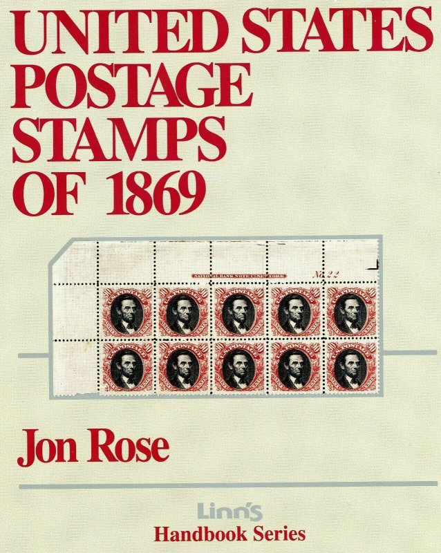 United States Postage Stamps of 1869 -   by Jon E. Rose  (Softcover Copy)