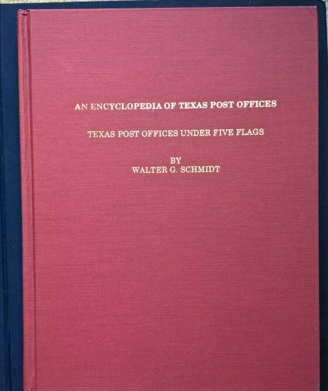 ENCYCLOPEDIA OF TEXAS POST OFFICES United States Postal History Postmasters