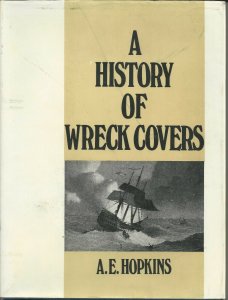 A HISTORY OF WRECK COVERS by A.E. Hopkins