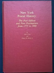 New York Postal History The Post Offices and First Postmasters 1775-1980 