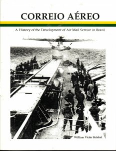 Correio Aero - A History of the Development of Air Service in Brazil