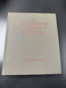 M H Ludington / The Postal History and Stamps of Bermuda 1st Edition 1978