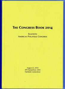 American Philatelic Congress. The 80th Congress Book Hartford. Connecticut 2014