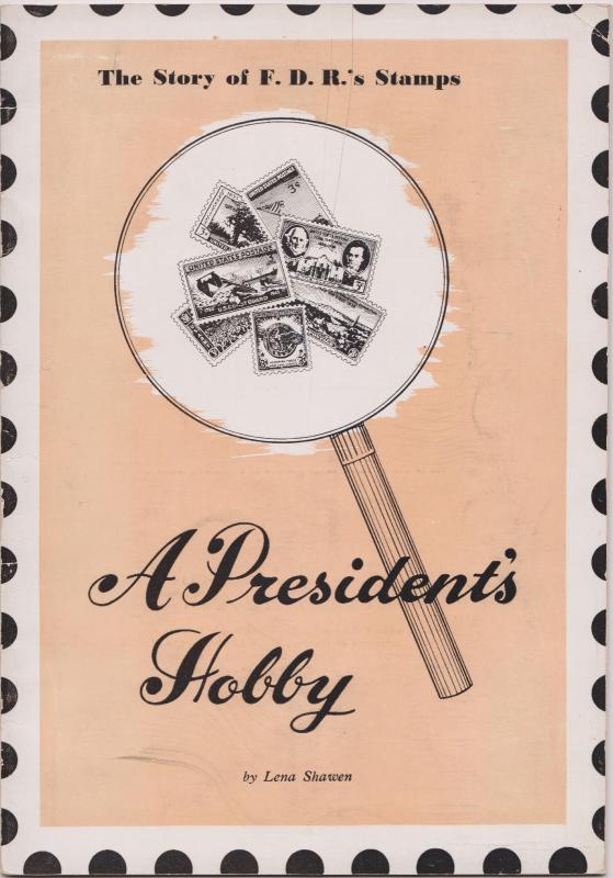 A President's Hobby, The Story of F.D.R.'s Stamps by Shawen