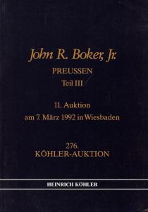 Kohler: Sale # 276  -  John R. Boker, Jr., PREUSSEN: Teil...