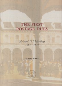 The First Postage Dues, Holland's 3s Markings 1667-1811, by Kees Adema. NEW.