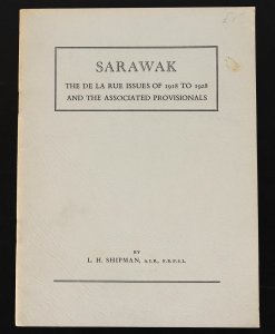 LITERATURE Sarawak The De La Rue Issues of 1918-1928 & Provisionals by L Shipman 