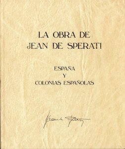 LA OBRA DE JEAN DE SPERATI - ESPANA Y COLONIAS ESPANOLAS - SIGNED BY THE AUTHOR