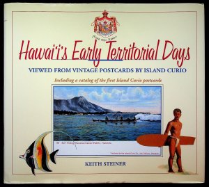 Hawaii's Early Territorial Days viewed from vintage postcards by Keith Steiner