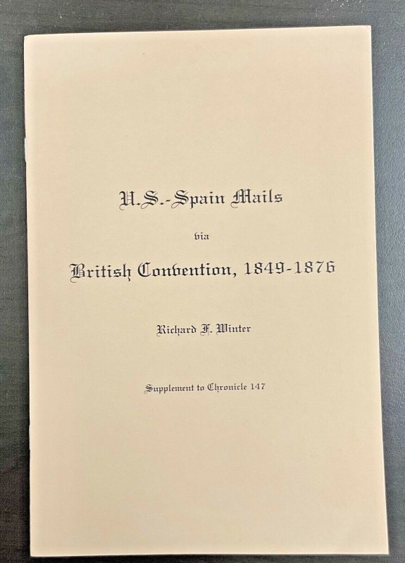 U.S. Spain Mails via British Convention 1849 - 1876 by Richard Winter