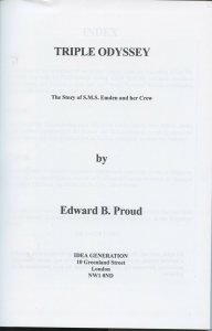 TRIPLE ODYSSEY - THE STORY OF SMS EMDEN AND ITS CREW BY EDWARD B. PROUD AS SHOWN