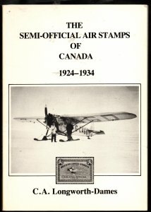 The Semi-Offical Air Stamps of Canada 1924-1934 by C.A. Longworth-Dames