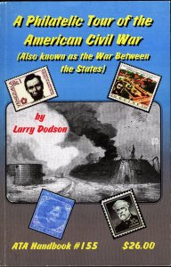 A Philatelic Tour of the American Civil War by Larry Dodson. ATA Handbook 155