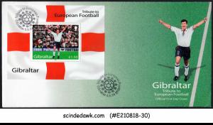 GIBRALTAR - 2004 TRIBUTE TO EUROPEAN FOOTBALL - M/S - FDC