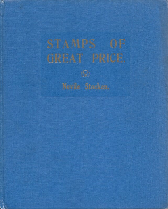 Stamps of Great Price: The Blue Book of Philately,  by Nevile Stocken, 1932