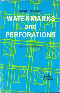 Worldwide Watermarks and Perforations from 1840 to Date Ervin Felix 249 pages