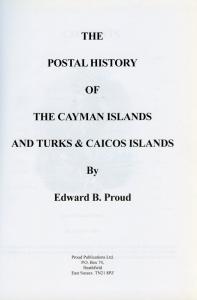 THE POSTAL HISTORY OF THE CAYMAN AND TURKS & CAICOS ISLANDS BY EDWARD B. PROUD