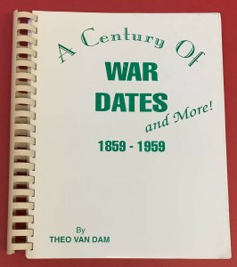 A Century of War Dates and More, 1859-1959, by Theo Van Dam 