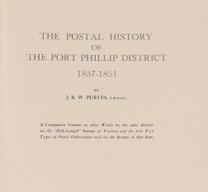 LITERATURE Victoria The Postal History of the Port Phillip District 1935-51.