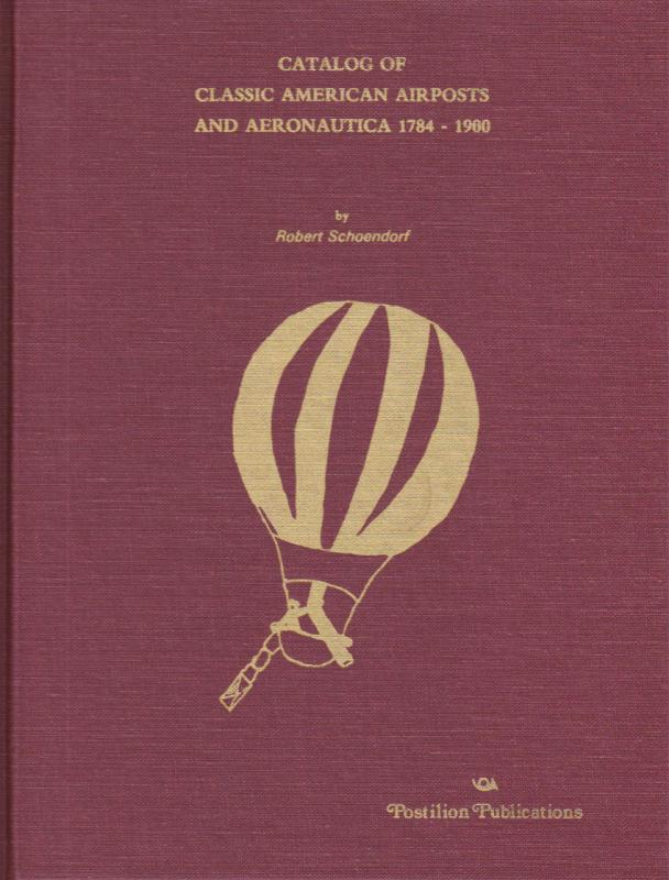 Catalog of Classic American Airposts & Aeronautica 1784-1900, by Schoendorf, New