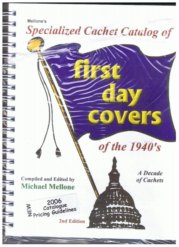 Mellone's Specialized Cachet Catalog of First Day Covers of 1940-s 2nd Edition 