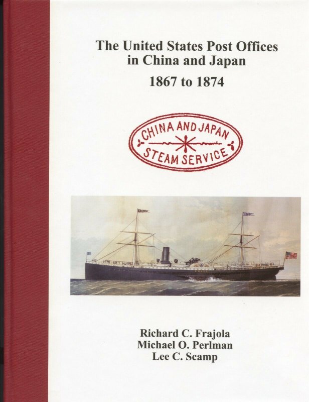 US Post Offices in China and Japan, 1867 to 1874 by Frajola et.al., hardcover, 