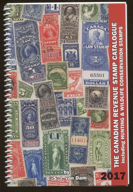 2017 The Canadian Revenue Stamp Catalogue by ESJ Van Dam 214 Pages Spiral Bound