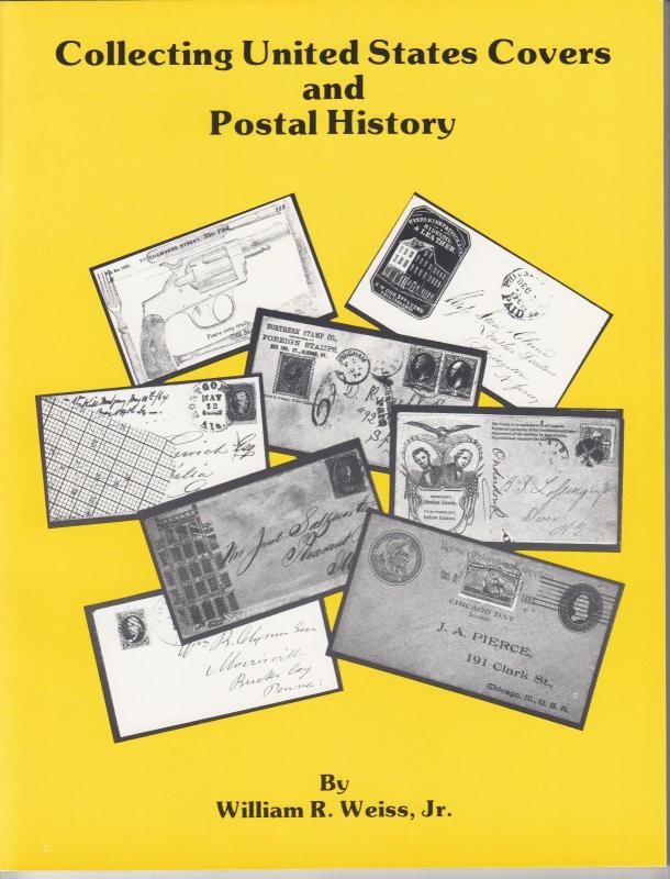 Collecting United States Covers and Postal History, by William R. Weiss, Jr. NEW