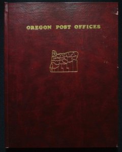 Oregon Post Offices, 1847-1982 2nd edition by Richard Helbock (1985)