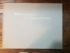 Bartels Catalogue of U.S. Stamped Envelopes 5th Edition Thorp Volume II 1943