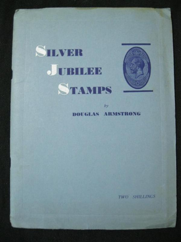 SILVER JUBILEE STAMPS OF THE EMPIRE by DOUGLAS ARMSTRONG