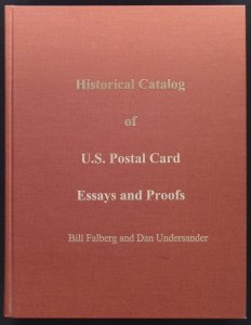 Historical Catalog of U.S. Postal Card Essays and Proofs by Falberg et al (2008)