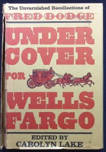 Undercover for Wells Fargo: The Unvarnished Recollections of Fred Dodge-Lake