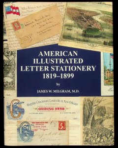 American Illustrated Letter Stationary 1819-1899 by James Milgram (2016)