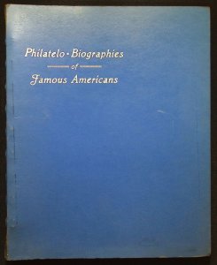 Philatelo-Biographies of Famous Americans by K. Warren Heinrich (1940)