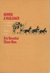Runner & Mailcoach, Postal History of Southern Africa, by E. Rosenthal & E. Blum 