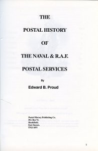 POSTAL HISTORY OF NAVAL & RAF POSTAL SERVICE BY EDWARD B. PROUD NEW BOOK BLOWOUT