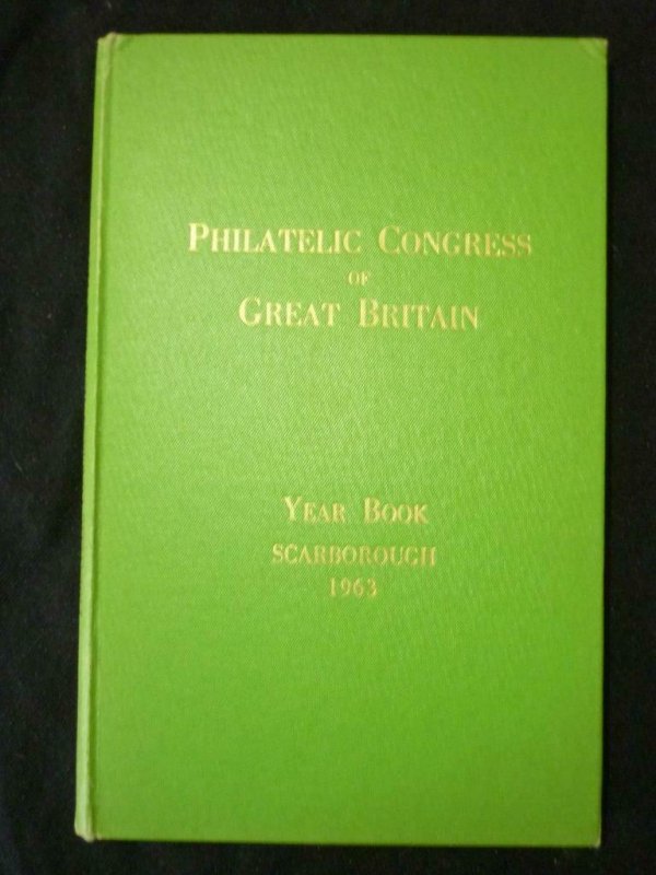 THE PHILATELIC CONGRESS OF GREAT BRITAIN YEAR BOOK SCARBOROUGH 1963