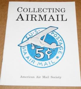 1996 Book - Collecting Airmail - American Air Mail Society