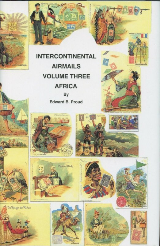 INTERCONTINENTAL AIRMAILS VOLUME 3 AFRICA BY EDWARD B. PROUD AS SHOWN