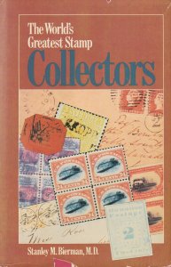 World's Greatest Stamp Collectors, by Stanley M. Bierman, MD, hardcover, used