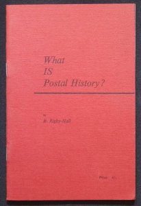 What IS Postal History? by B. Rigby-Hall