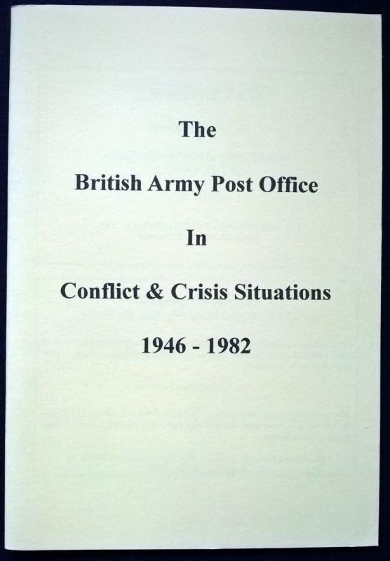 British Army Post Office in Conflict & Crisis 1946-82 inc. Priced FPO Checklist