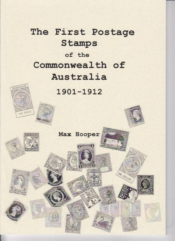 First Postage Stamps of the Commonwealth of Australia 1901-1912, by Max Hooper