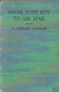 From Post Boy to Air Mail, by G.Gibbard Jackson HB  2;9