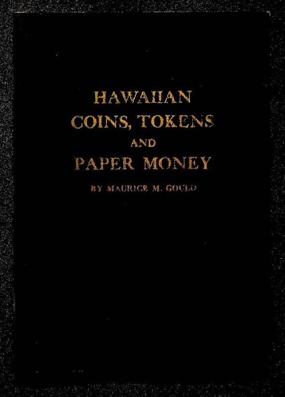 Hawaiian Coins, Tokens and Paper Money by Maurice Gould (1960)