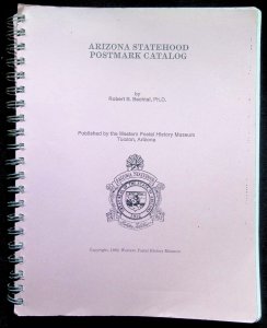 Arizona Statehood Postmark Catalog by Robert Bechtel (1989)