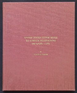 United States Letter Rates to Foreign Destinations 1847 to GPU-UPU (1989 rev ed)